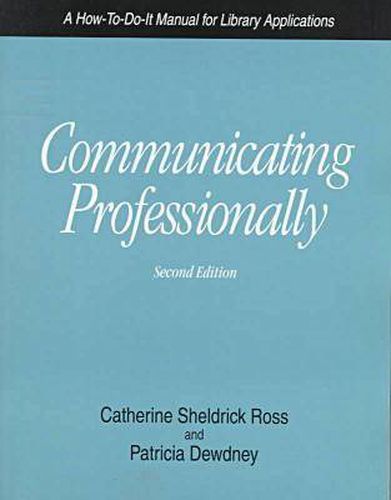 Cover image for Communicating Professionally: A How-to-do-it Manual for Library Applications