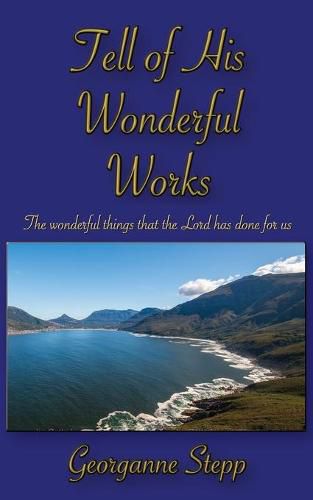 Cover image for Tell of His Wonderful Works: The wonderful things that the Lord has done for us