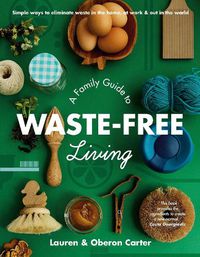 Cover image for A Family Guide to Waste-free Living