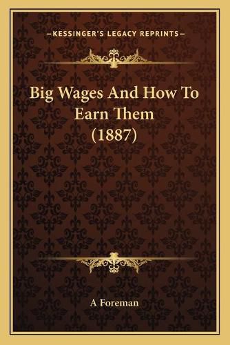 Cover image for Big Wages and How to Earn Them (1887)