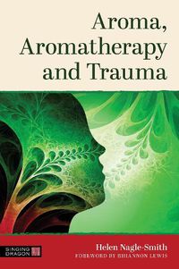 Cover image for Aroma, Aromatherapy and Trauma