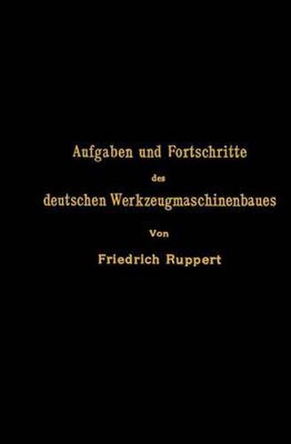 Cover image for Aufgaben Und Fortschritte Des Deutschen Werkzeugmaschinenbaues