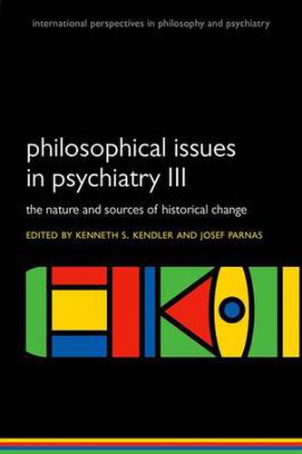 Cover image for Philosophical Issues in Psychiatry III: The Nature and Sources of Historical Change