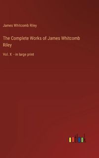 Cover image for The Complete Works of James Whitcomb Riley