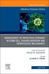 Cover image for Management of Infectious Diseases in Stem Cell Transplantation and Hematologic Malignancy, An Issue of Infectious Disease Clinics of North America