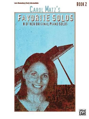 Cover image for Carol Matz Favorite Solos 2: 8 of Her Original Piano Solos