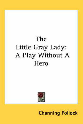 Cover image for The Little Gray Lady: A Play Without a Hero