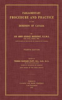 Cover image for Parliamentary Procedure and Practice in the Dominion of Canada. Fourth Edition.