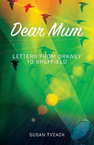 Cover image for Dear Mum: Letters from Orkney to Sheffield