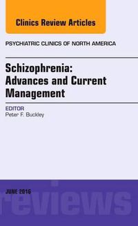 Cover image for Schizophrenia: Advances and Current Management, An Issue of Psychiatric Clinics of North America