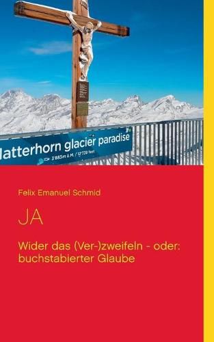 Cover image for Ja: Wider das (Ver-)zweifeln - oder: buchstabierter Glaube