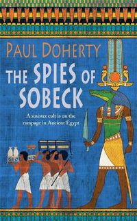 Cover image for The Spies of Sobeck (Amerotke Mysteries, Book 7): Murder and intrigue from Ancient Egypt