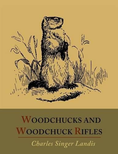 Cover image for Woodchucks and Woodchuck Rifles [Illustrated Edition]