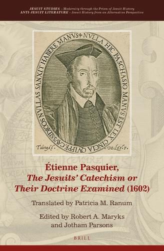 Etienne Pasquier, The Jesuits' Catechism or Their Doctrine Examined (1602)