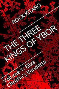 Cover image for The Three Kings of Ybor - Vol. 1: Eliza Christie's Vendetta