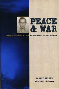 Cover image for Peace and War: Reminiscences of a Life on the Frontiers of Science