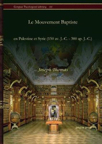 Le Mouvement Baptiste: en Palestine et Syrie (150 av. J.-C. - 300 ap. J.-C.)