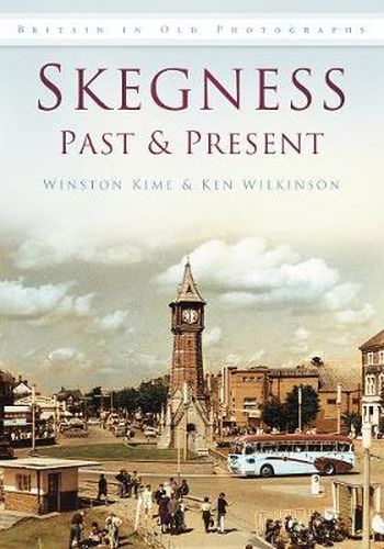 Cover image for Skegness Past and Present: Britain in Old Photographs