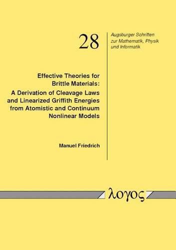 Cover image for Effective Theories for Brittle Materials: A Derivation of Cleavage Laws and Linearized Griffith Energies from Atomistic and Continuum Nonlinear Models