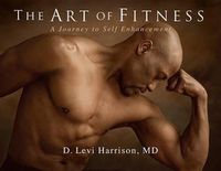 Cover image for The Art of Fitness: A Journey to Self Enhancement