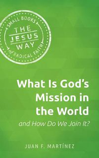 Cover image for What Is God's Mission in the World and How Do We Join It?