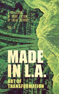 Cover image for Made in L.A. Vol. 3: Art of Transformation