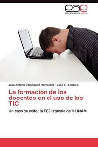 Cover image for La Formacion de Los Docentes En El USO de Las Tic