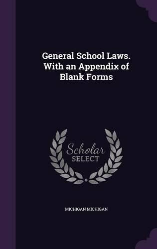 Cover image for General School Laws. with an Appendix of Blank Forms