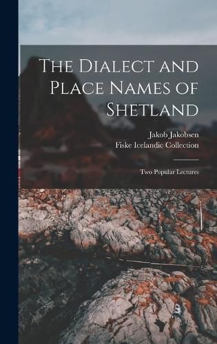 Cover image for The Dialect and Place Names of Shetland; two Popular Lectures