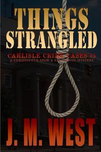 Cover image for Things Strangled: A Christopher Snow and Erin McCoy Mystery