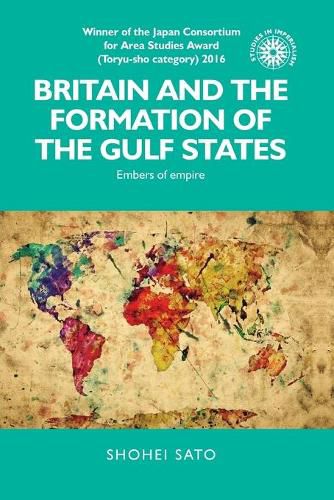 Cover image for Britain and the Formation of the Gulf States: Embers of Empire