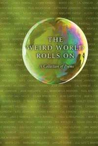 Cover image for The Weird World Rolls On: A Collection of Poems