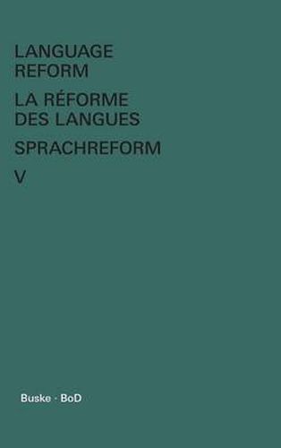 Cover image for Language Reform - La reforme des langues - Sprachreform / Language Reform - La reforme des langues - Sprachreform Volume V