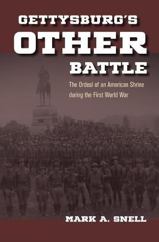 Cover image for Gettysburg's Other Battle: The Ordeal of an American Shrine during the First World War