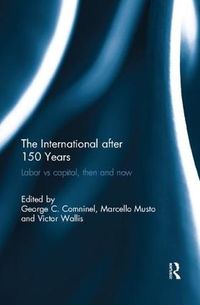 Cover image for The International after 150 Years: Labor vs Capital, Then and Now