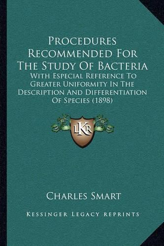 Procedures Recommended for the Study of Bacteria: With Especial Reference to Greater Uniformity in the Description and Differentiation of Species (1898)