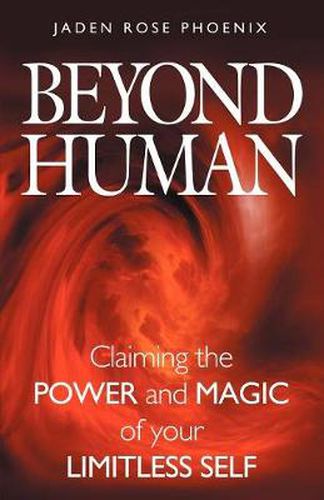 Cover image for Beyond Human: Claiming the Power and Magic of Your Limitless Self