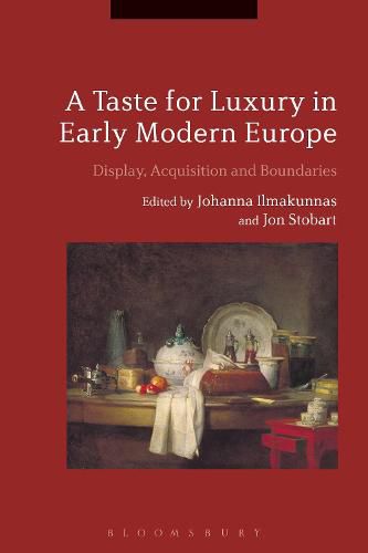 A Taste for Luxury in Early Modern Europe: Display, Acquisition and Boundaries