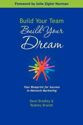 Cover image for Build Your Team, Build Your Dream: Your Blueprint for Success in Network Marketing