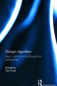Cover image for Giorgio Agamben: Legal, political and philosophical perspectives