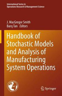 Cover image for Handbook of Stochastic Models and Analysis of Manufacturing System Operations