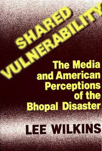 Cover image for Shared Vulnerability: The Media and American Perceptions of the Bhopal Disaster