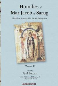 Cover image for Homilies of Mar Jacob of Sarug / Homiliae Selectae Mar-Jacobi Sarugensis (vol 3)