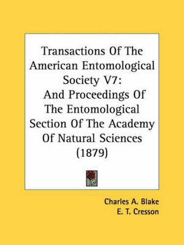 Cover image for Transactions of the American Entomological Society V7: And Proceedings of the Entomological Section of the Academy of Natural Sciences (1879)