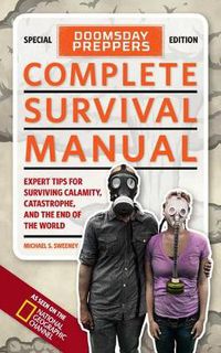 Cover image for Doomsday Preppers Complete Survival Manual: Expert Tips for Surviving Calamity, Catastrophe, and the End of the World