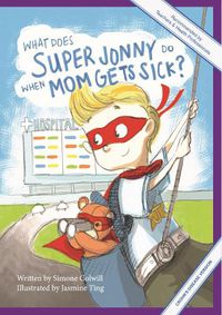 Cover image for What Does Super Jonny Do When Mom Gets Sick? (CROHN'S DISEASE version).