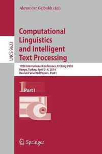 Cover image for Computational Linguistics and Intelligent Text Processing: 17th International Conference, CICLing 2016, Konya, Turkey, April 3-9, 2016, Revised Selected Papers, Part I