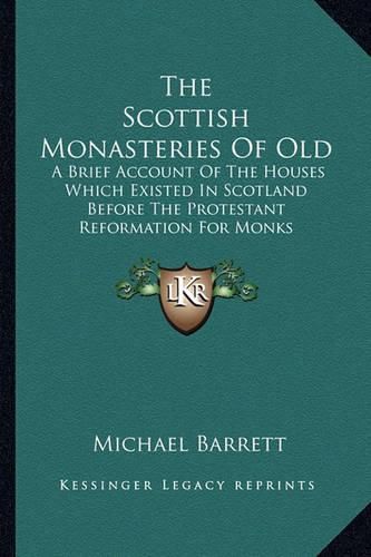 Cover image for The Scottish Monasteries Of Old
