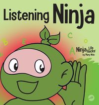 Cover image for Listening Ninja: A Children's Book About Active Listening and Learning How to Listen