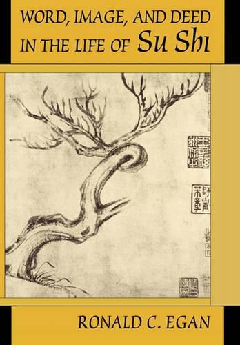 Cover image for Word, Image and Deed in the Life of Su Shi